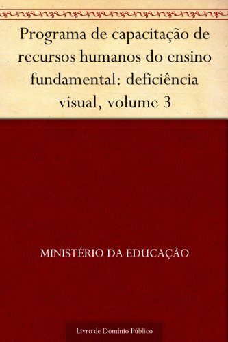 Livro PDF Programa de capacitação de recursos humanos do ensino fundamental: deficiência visual, volume 3