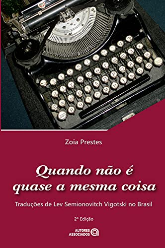 Livro PDF: Quando não é quase a mesma coisa: traduções de Lev Semionovitch Vigotski no Brasil