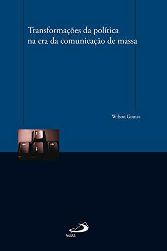 Livro PDF Transformações da política na era da comunicação de massa