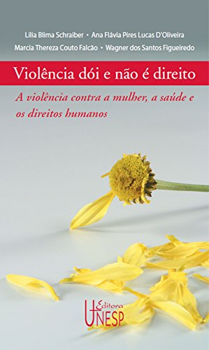Livro PDF Violência dói e não é direito: a violência contra a mulher, a saúde e os direitos humanos (Saúde e cidadania)