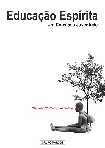 Livro PDF Vivência Mediúnica Primitiva (Educação Espírita: um Convite à Juventude Livro 1)