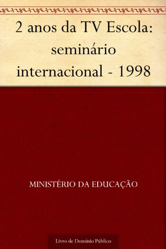 Livro PDF 2 anos da TV Escola: seminário internacional – 1998