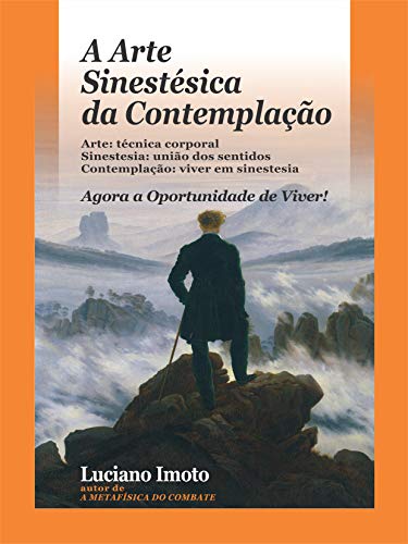 Capa do livro: A Arte Sinestésica da Contemplação: Agora a Oportunidade de Viver! - Ler Online pdf