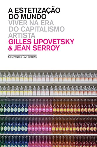 Livro PDF A estetização do mundo: Viver na era do capitalismo artista