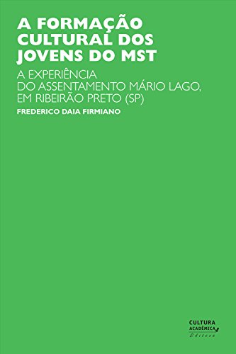 Livro PDF: A formação cultural dos jovens do MST: a experiência do assentamento Mário Lago, em Ribeirão Preto (SP)