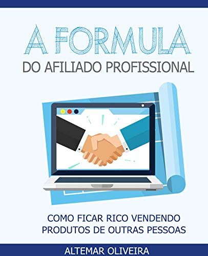 Livro PDF A Fórmula do Afiliado Profissional: Como ficar rico vendendo produtos de outras pessoas