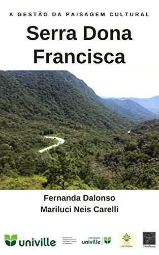 Livro PDF: A gestão da paisagem cultural Serra Dona Francisca: possibilidades e limites