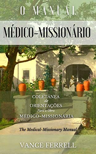 Livro PDF: A GRANDE COLETÂNEA DE ORIENTAÇÕES SOBRE A OBRA MÉDICO-MISSIONÁRIA: O MANUAL MÉDICO-MISSIONÁRIO