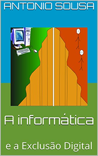 Capa do livro: A informática: e a Exclusão Digital - Ler Online pdf