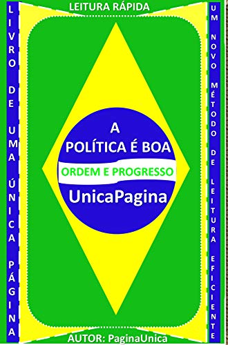 Livro PDF: A POLÍTICA É BOA: POLÍTICA E PODER, UMA COMBINAÇÃO IDEAL