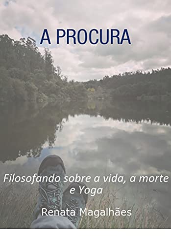 Livro PDF: A Procura – Filosofando sobre a vida, a morte e Yoga