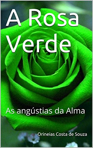 Livro PDF: A Rosa Verde: As angústias da Alma