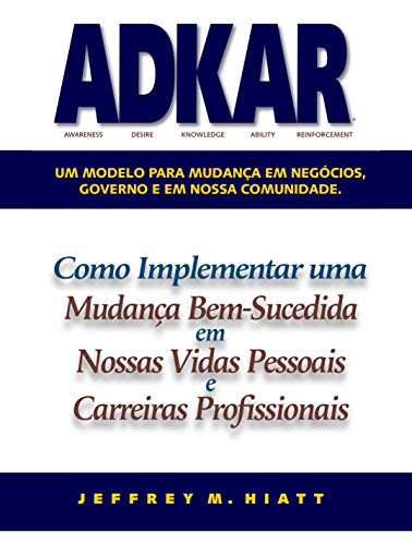 Livro PDF: ADKAR : Um modelo para mudança em negócios, governo e em nossa comunidade.