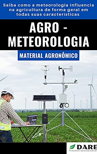Livro PDF Agrometeorologia: Saiba como a meteorologia influencia na agricultura de forma geral em todas suas características.