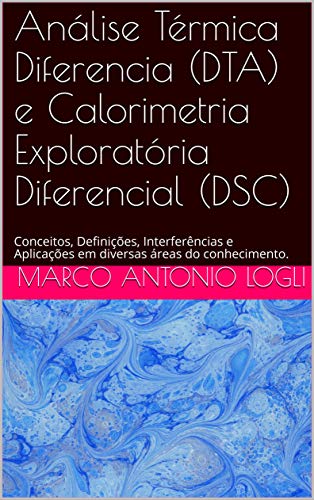 Livro PDF Análise Térmica Diferencia (DTA) e Calorimetria Exploratória Diferencial (DSC): Conceitos, Definições, Interferências e Aplicações em diversas áreas do conhecimento.