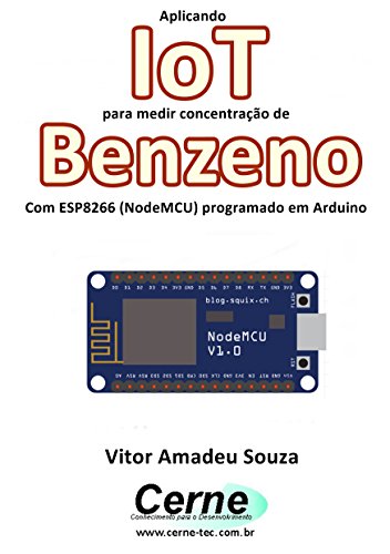 Livro PDF Aplicando IoT para medir concentração de Benzeno Com ESP8266 (NodeMCU) programado em Arduino