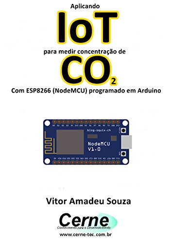 Livro PDF Aplicando IoT para medir concentração de CO2 Com ESP8266 (NodeMCU) programado em Arduino