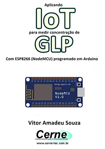 Livro PDF Aplicando IoT para medir concentração de GLP Com ESP8266 (NodeMCU) programado em Arduino