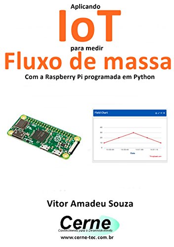 Livro PDF Aplicando IoT para medir Fluxo de massa Com a Raspberry Pi programada em Python