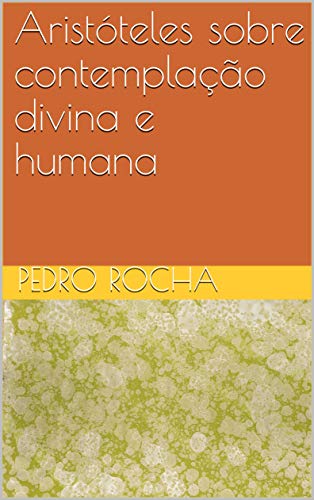 Livro PDF Aristóteles sobre contemplação divina e humana
