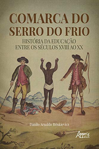 Livro PDF Comarca do Serro do Frio: História da Educação entre os Séculos XVIII ao XX