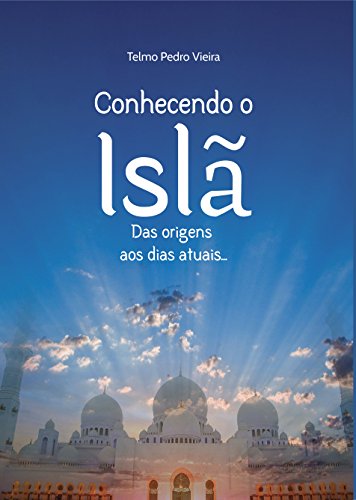 Livro PDF: Conhecendo o Islã: Das origens até os dias atuais.