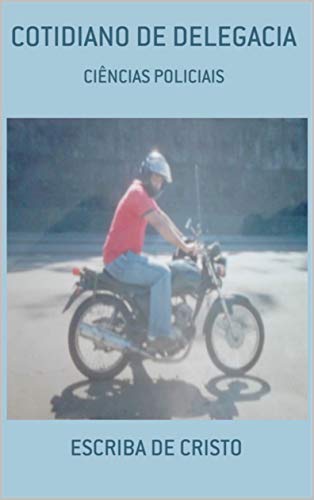 Capa do livro: COTIDIANO DE DELEGACIA: CIÊNCIAS POLICIAIS - Ler Online pdf