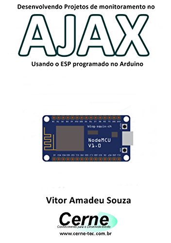 Livro PDF Desenvolvendo Projetos de monitoramento no AJAX Usando o ESP programado no Arduino