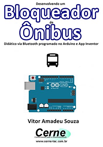 Livro PDF Desenvolvendo um Bloqueador de Ônibus Didático via Bluetooth programado no Arduino e App Inventor