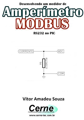 Livro PDF Desenvolvendo um medidor de Amperímetro MODBUS RS232 no PIC