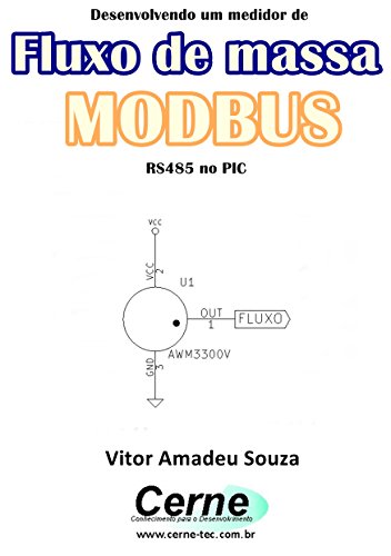 Livro PDF Desenvolvendo um medidor de Fluxo de massa MODBUS RS485 no PIC