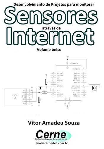 Livro PDF Desenvolvimento de Projetos para monitorar Sensores através da Internet Com PIC programado em mikroC e ESP-01