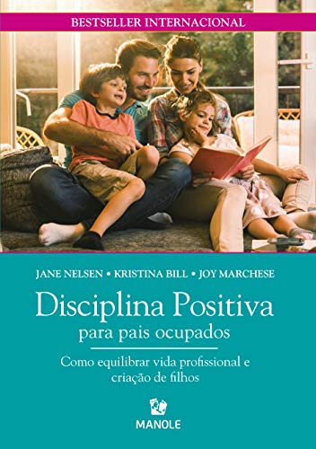 Livro PDF Disciplina Positiva para pais ocupados: como equilibrar vida profissional e criação de filhos