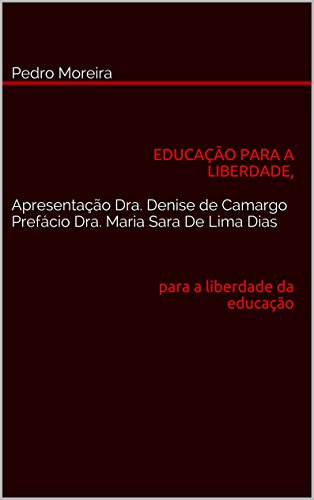 Livro PDF: EDUCAÇÃO PARA A LIBERDADE, para a liberdade da educação