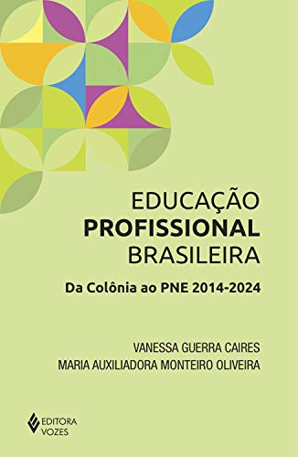 Livro PDF: Educação Profissional Brasileira: Da colônia ao PNE 2014-2024