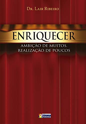 Capa do livro: Enriquecer: Ambição de muitos, realização de poucos (Best-Sellers Lair Ribeiro) - Ler Online pdf