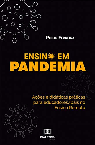 Livro PDF: Ensino em Pandemia: ações e didáticas práticas para educadores/pais no Ensino Remoto