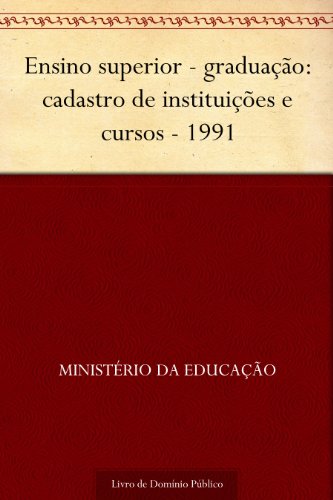 Livro PDF Ensino superior – graduação: cadastro de instituições e cursos – 1991