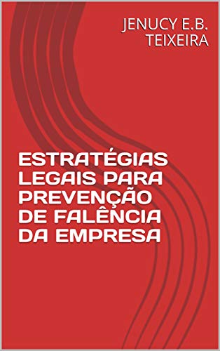 Livro PDF: ESTRATÉGIAS LEGAIS PARA PREVENÇÃO DE FALÊNCIA DA EMPRESA