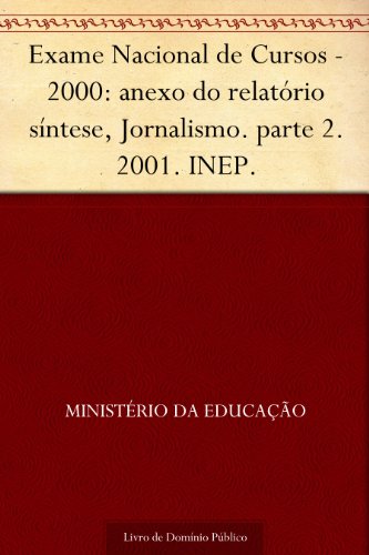 Livro PDF Exame Nacional de Cursos – 2000: anexo do relatório síntese Jornalismo. parte 2. 2001. INEP.