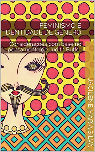 Livro PDF Feminismo e Identidade de Gênero: Considerações com base no pensamento de Judith Butler