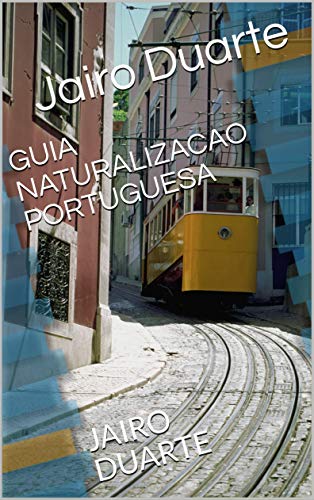 Livro PDF GUIA NATURALIZACAO PORTUGUESA: JAIRO DUARTE