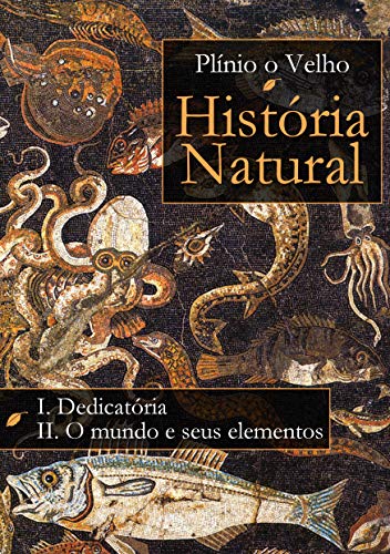 Livro PDF História Natural: Livro I. Dedicatória Livro II. O mundo e seus elementos