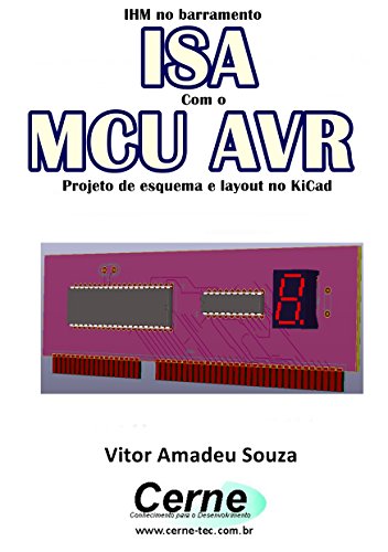 Livro PDF IHM no barramento ISA Com o MCU AVR Projeto de esquema e layout no KiCad