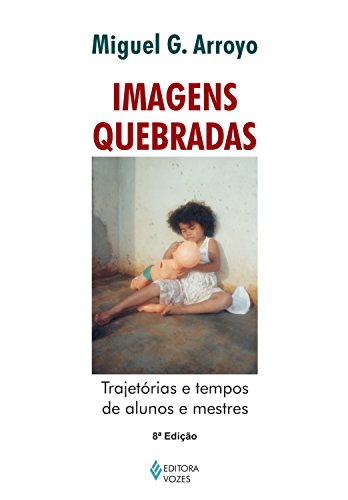 Capa do livro: Imagens quebradas: Trajetórias e tempos de alunos e mestres - Ler Online pdf