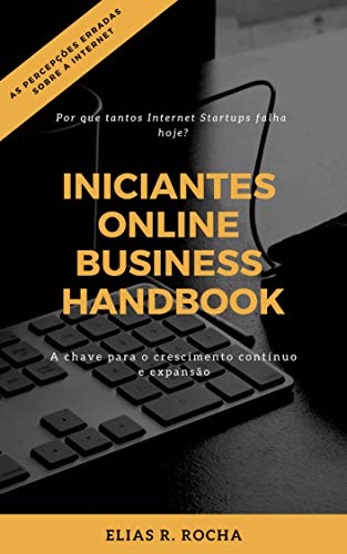 Livro PDF: Iniciantes Online Business Handbook: Por que tantos Internet Startups falha hoje?