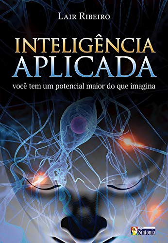Livro PDF: Inteligência Aplicada: Você tem um potencial maior do que imagina (Best-Sellers Lair Ribeiro)