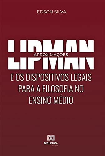 Livro PDF Lipman e os dispositivos legais para a Filosofia no Ensino Médio: Aproximações