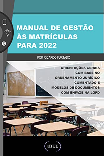 Livro PDF MANUAL DE GESTÃO ÀS MATRÍCULAS PARA 2022: ORIENTAÇÕES GERAIS COM BASE NO ORDENAMENTO JURÍDICO