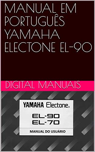 Livro PDF MANUAL EM PORTUGUÊS YAMAHA ELECTONE EL-90: Manual completo todo ilustrado